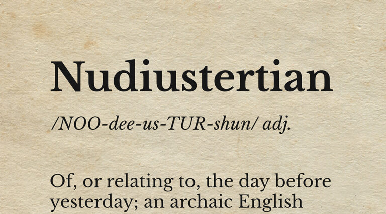Dictionary-style graphic with the word ‘Nudiustertian’ in bold at the top, followed by the phonetic spelling ‘NOO-dee-us-TUR-shun’ labeled as an adjective. The definition reads: ‘Of, or relating to, the day before yesterday; an archaic English word derived from Latin through French, now rarely used except as a curiosity.’ The bottom right corner includes the credit ‘Obscurious Daily.’